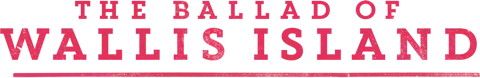 The Ballad of Wallis Island
